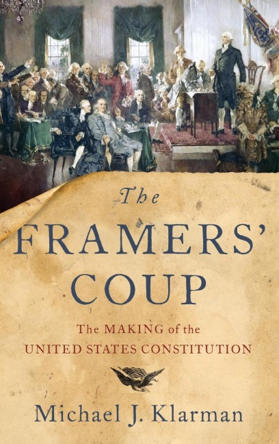 The Framers' Coup - Michael J Klarman