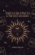 Cover-Bild zum Titel 'Trevor Finch & The Soul Readers' von 'Vered Ehsani'