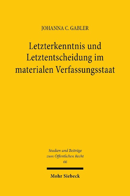 Letzterkenntnis und Letztentscheidung im materialen Verfassungsstaat - Johanna C. Gabler