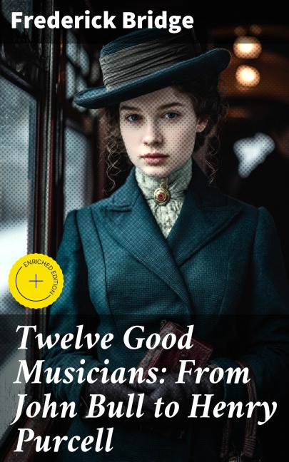 Twelve Good Musicians: From John Bull to Henry Purcell - Frederick Bridge