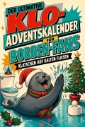 Cover-Bild zum Titel 'Der ultimative Klo-Adventskalender für Robben-Fans' von 'Emilia Scholz'