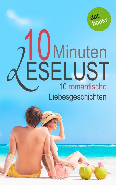 10 Minuten Leselust - Band 1: 10 romantische Liebesgeschichten - 