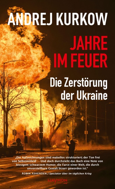 Jahre im Feuer: Die Zerstörung der Ukraine - Andrej Kurkow
