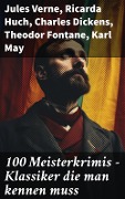 Cover-Bild zum Titel '100 Meisterkrimis - Klassiker die man kennen muss' von 'Jules Verne, Edgar Allan Poe, Charlotte Brontë, Anne Brontë, Emily Brontë'