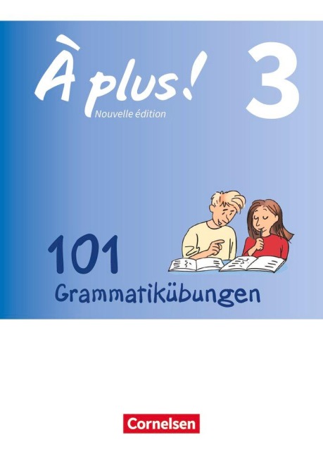À plus ! - Nouvelle édition Band 3 - Zu allen Ausgaben - 101 Grammatikübungen - 