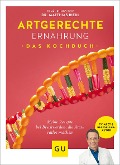 Artgerechte Ernährung - Das Kochbuch - Anna Cavelius, Matthias Riedl
