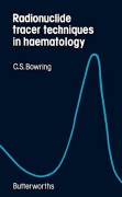 Cover-Bild zum Titel 'Radionuclide Tracer Techniques in Haematology' von 'C. S. Bowring'