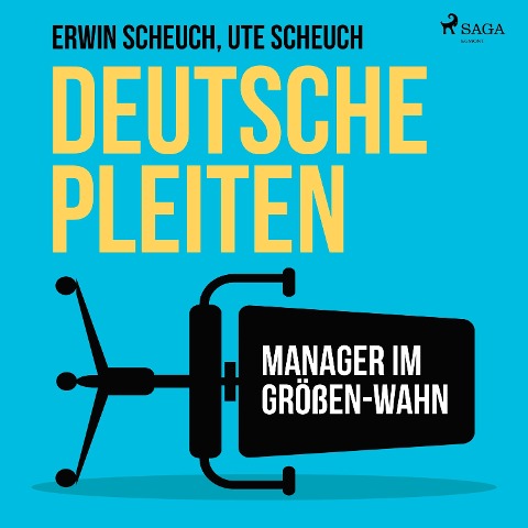 Deutsche Pleiten - Manager im Größen-Wahn (Ungekürzt) - Erwin Scheuch, Ute Scheuch