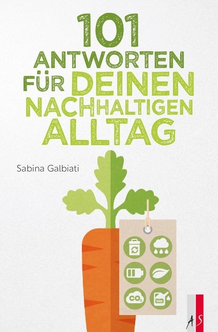 101 Antworten für deinen nachhaltigen Alltag - Sabina Galbiati