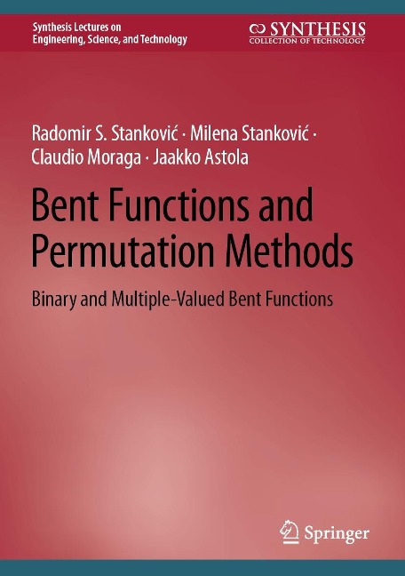 Bent Functions and Permutation Methods - Radomir S. Stankovic, Milena Stankovic, Claudio Moraga, Jaakko Astola