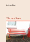 Cover-Bild zum Titel 'Die rote Bank' von 'Heinrich Stüter'