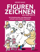 Cover-Bild zum Titel 'Figuren zeichnen aus der Hüfte' von 'Heike Haas'