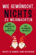 Cover-Bild zum Titel 'Wie gewünscht, NICHTS zu Weihnachten!' von 'Hans Wurst'