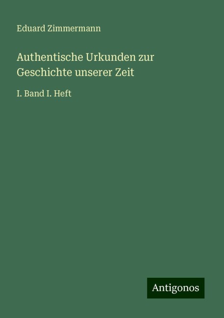 Authentische Urkunden zur Geschichte unserer Zeit - Eduard Zimmermann