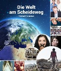Cover-Bild zum Titel 'Die Welt am Scheideweg. Hin zur Selbstzerstörung oder zu einer funktionierenden Solidargemeinschaft.' von 'Michael Romeiser'