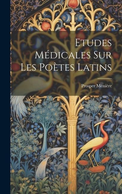 Etudes Médicales Sur Les Poètes Latins - Prosper Ménière
