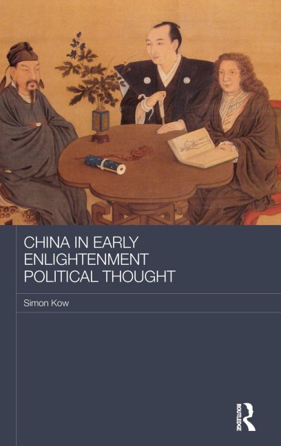 China in Early Enlightenment Political Thought - Simon Kow
