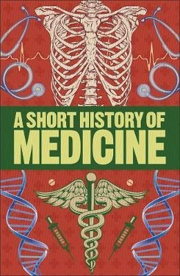 A Short History of Medicine - Steve Parker