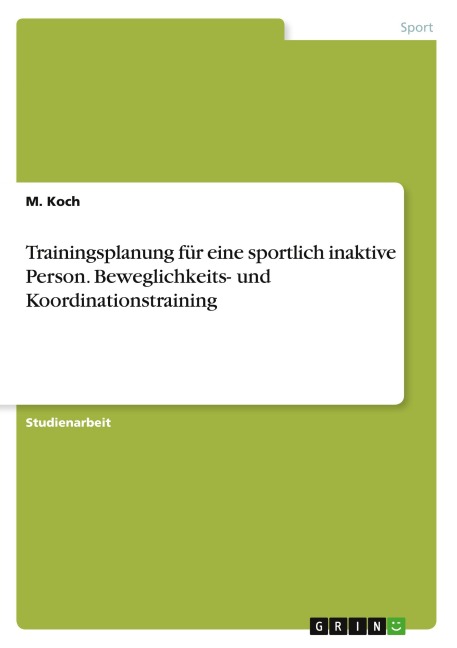 Trainingsplanung für eine sportlich inaktive Person. Beweglichkeits- und Koordinationstraining - M. Koch