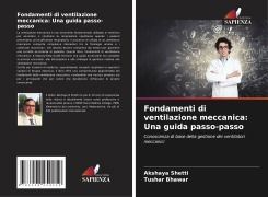 Cover-Bild zum Titel 'Fondamenti di ventilazione meccanica: Una guida passo-passo' von 'Akshaya Shetti, Tushar Bhawar'