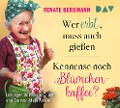 Cover-Bild zum Titel 'Wer erbt, muss auch gießen / Kennense noch Blümchenkaffee?' von 'Renate Bergmann'