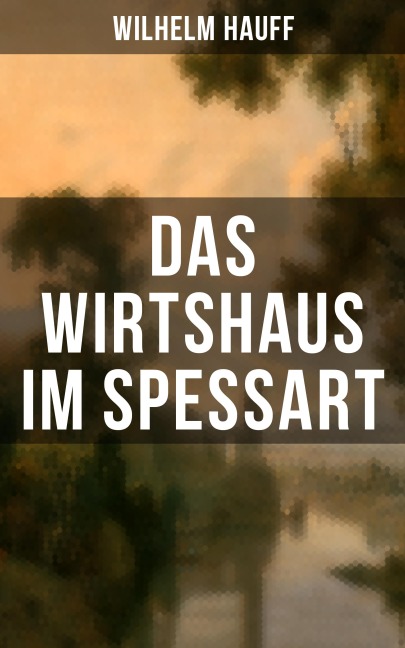 Das Wirtshaus im Spessart - Wilhelm Hauff