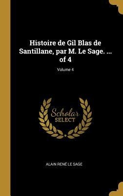 Histoire de Gil Blas de Santillane, par M. Le Sage. ... of 4; Volume 4 - Alain René Le Sage