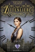 Cover-Bild zum Titel 'Zeitenliebe: Zwei Leben für eine Liebe (Band 3)' von 'Ewa A.'