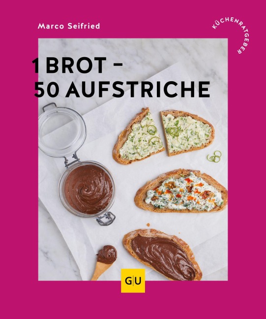 1 Brot - 50 Aufstriche - Marco Seifried