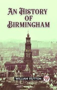 Cover-Bild zum Titel 'History of Birmingham' von 'William Hutton'
