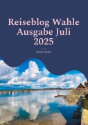 Cover-Bild zum Titel 'Reiseblog Wahle Ausgabe Juli 2025' von 'Stefan Wahle'