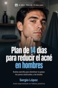 Cover-Bild zum Titel 'Plan de 14 días para reducir el acné en hombres' von 'Sergio López'