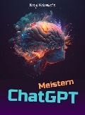 Cover-Bild zum Titel 'Meistern von ChatGPT: Entriegeln Sie die Kraft der KI für verbesserte Kommunikation und Beziehungen (German)' von 'Vasyl Kolomiiets'