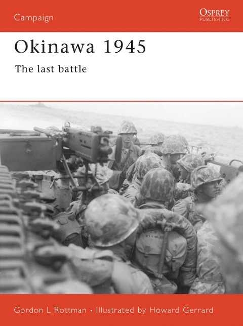 Okinawa 1945 - Gordon L Rottman
