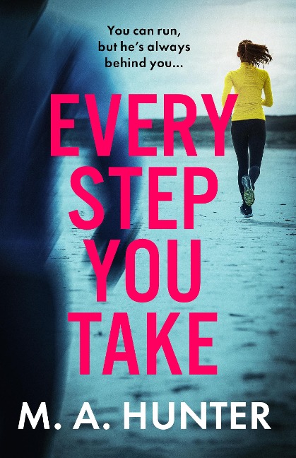Every Step You Take - M A Hunter