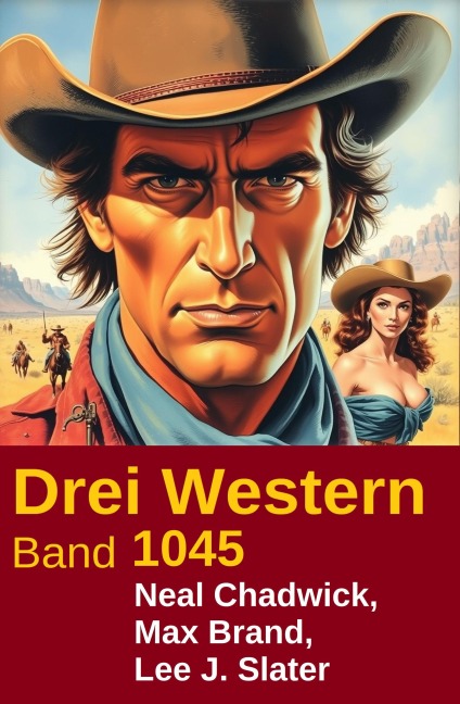 Drei Western Band 1045 - Neal Chadwick, Max Brand, Lee J. Slater