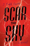 Cover-Bild zum Titel 'Scar the Sky' von 'J. Todd Scott'