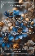 Cover-Bild zum Titel 'Der Triumph der Heiratsvermittler: Eine Variation von Stolz und Vorurteil' von 'Leah Fitzgerald'