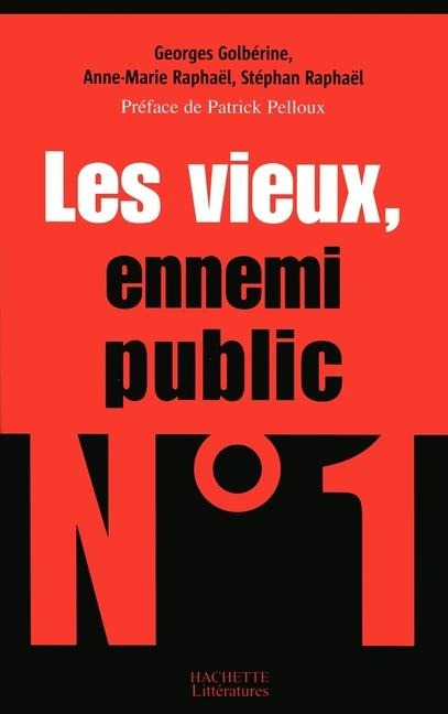 Les vieux, ennemi public n°1 - Georges Golbérine, Stéphan Raphaël, Anne-Marie Raphaël