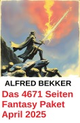 Cover-Bild zum Titel 'Das 4671 Seiten Fantasy Paket April 2025' von 'Alfred Bekker'