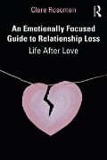 Cover-Bild zum Titel 'An Emotionally Focused Guide to Relationship Loss' von 'Clare Rosoman'