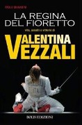Cover-Bild zum Titel 'Valentina Vezzali. La regina del fioretto' von 'Paolo Marabini'