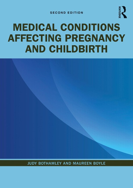 Medical Conditions Affecting Pregnancy and Childbirth - Judy Bothamley, Maureen Boyle
