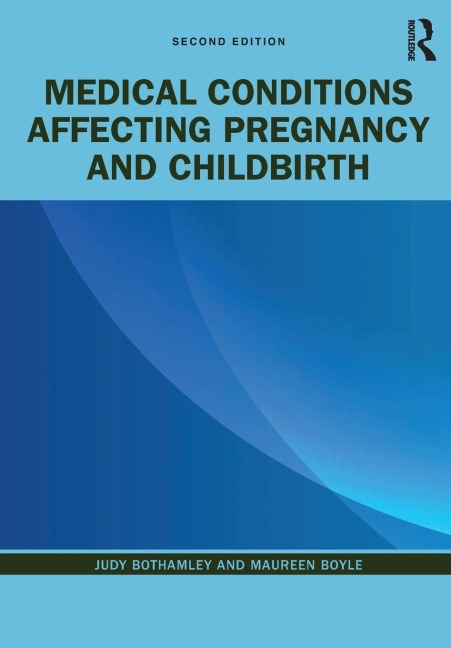 Medical Conditions Affecting Pregnancy and Childbirth - Judy Bothamley, Maureen Boyle