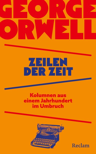 Zeilen der Zeit. Kolumnen aus einem Jahrhundert im Umbruch - George Orwell