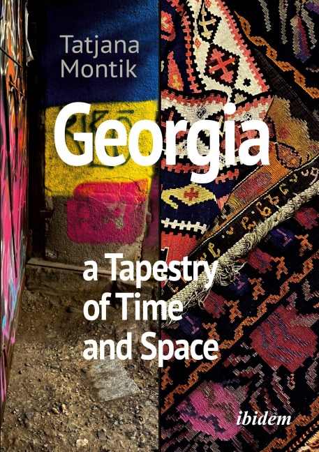 Georgia: A Tapestry of Time and Space - Tatjana Montik
