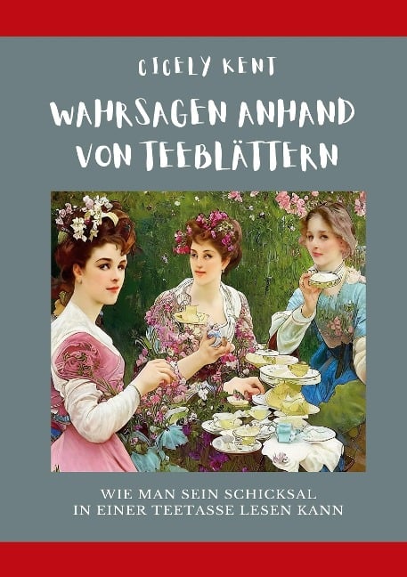 Wahrsagen anhand von Teeblättern - Cicely Kent