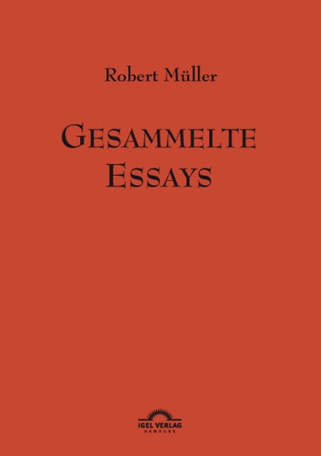 Robert Müller: Gesammelte Essays. - Günter Helmes