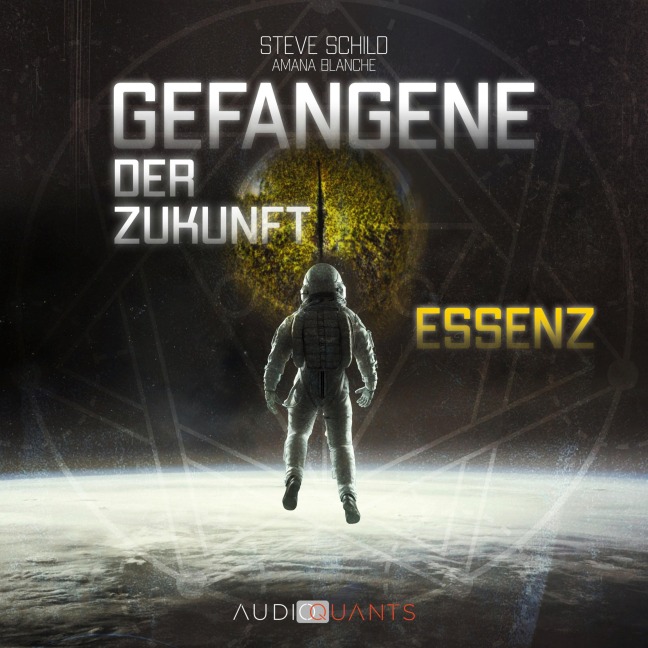 Gefangene der Zukunft: Essenz - Amana Blanche, Steve Schild