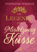 Cover-Bild zum Titel 'Die Legende der Mistelzweigküsse' von 'Stephanie Marzian'